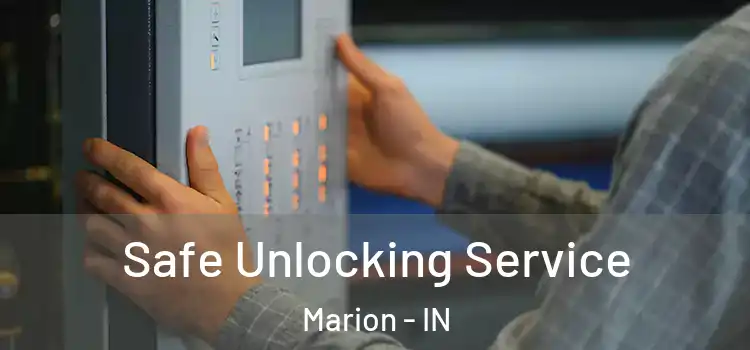 Safe Unlocking Service Marion - IN