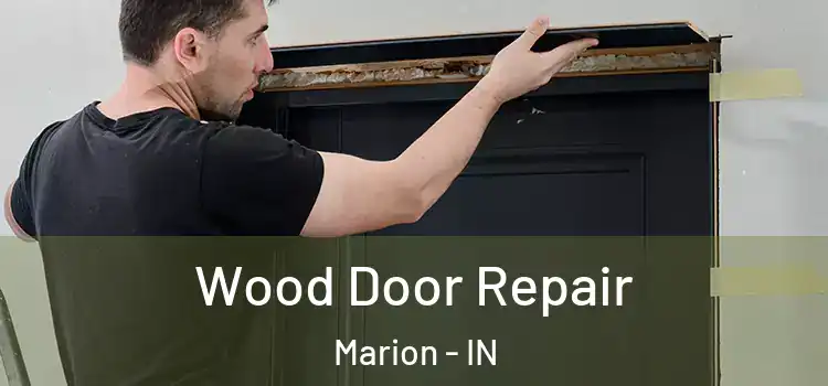Wood Door Repair Marion - IN